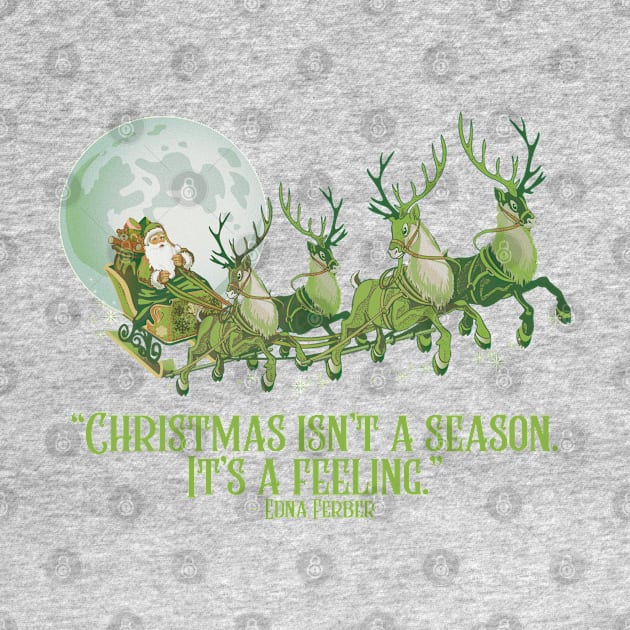 Christmas isn’t a season. It’s a feeling by Bingung Mikir Nama Design